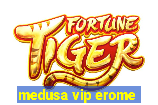 medusa vip erome